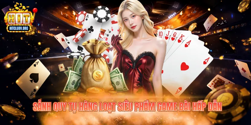 Sảnh quy tụ hàng loạt siêu phẩm game bài hấp dẫn